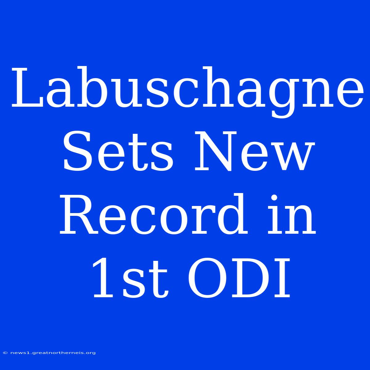 Labuschagne Sets New Record In 1st ODI