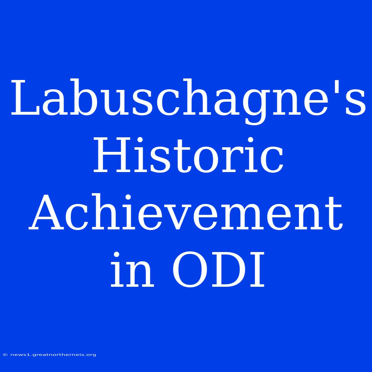 Labuschagne's Historic Achievement In ODI