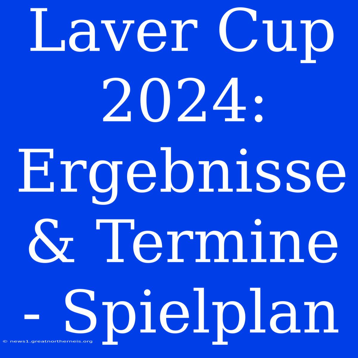 Laver Cup 2024: Ergebnisse & Termine - Spielplan