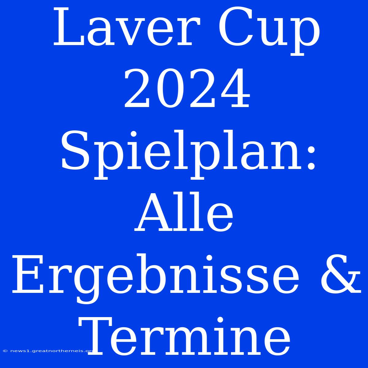 Laver Cup 2024 Spielplan: Alle Ergebnisse & Termine