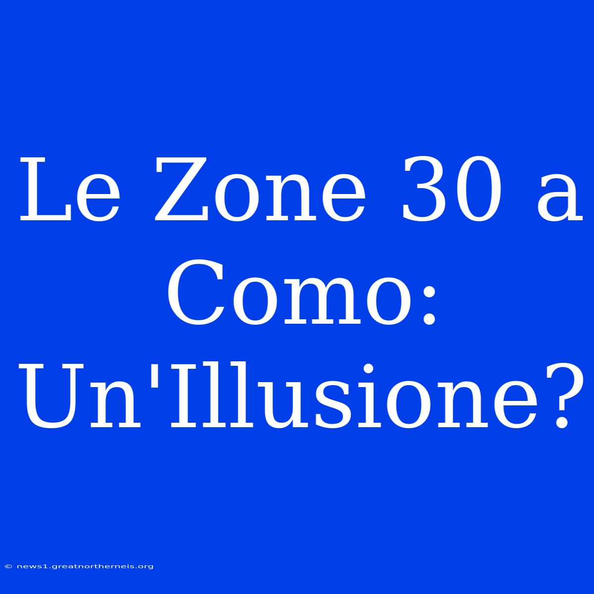 Le Zone 30 A Como: Un'Illusione?