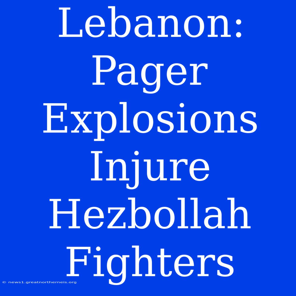 Lebanon: Pager Explosions Injure Hezbollah Fighters