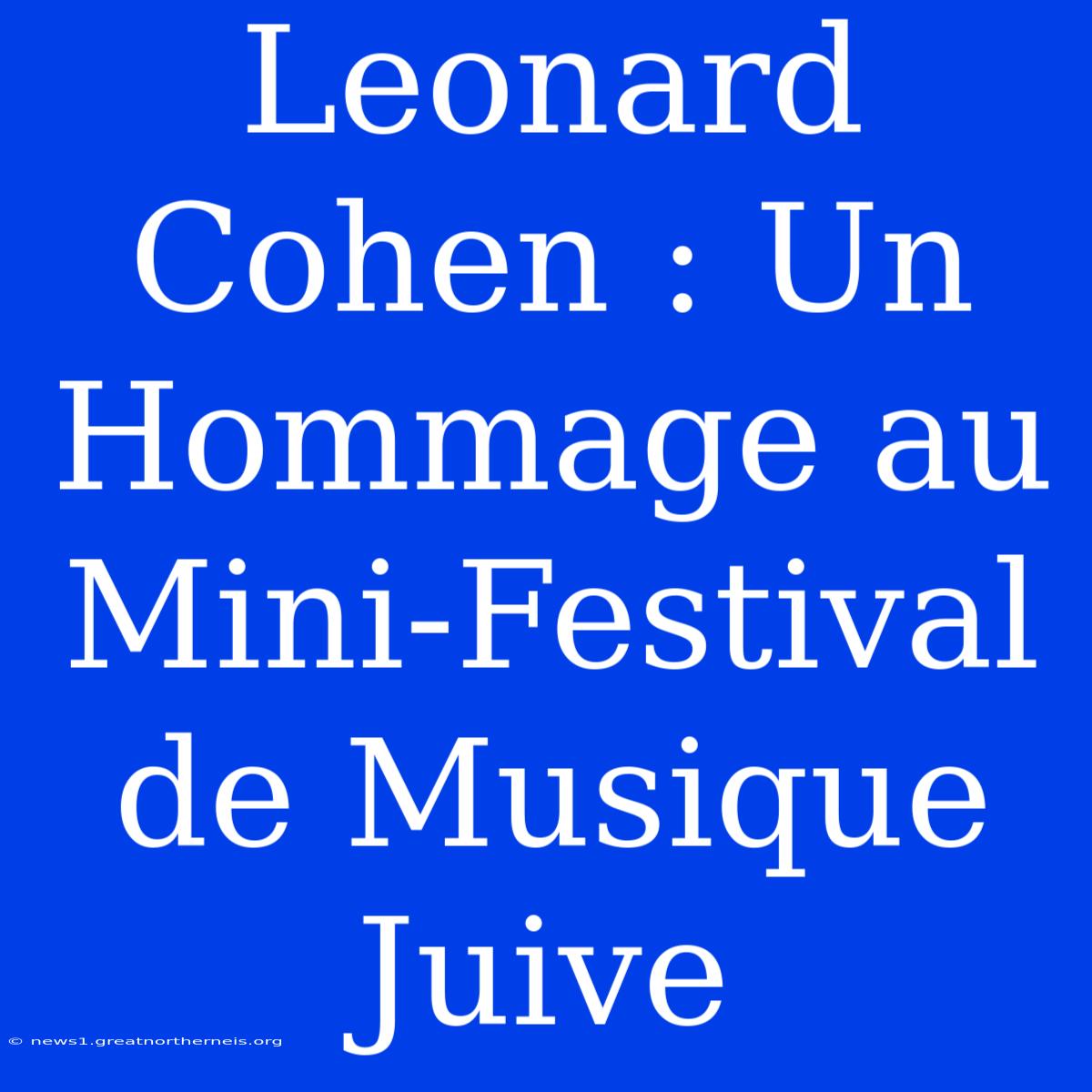 Leonard Cohen : Un Hommage Au Mini-Festival De Musique Juive