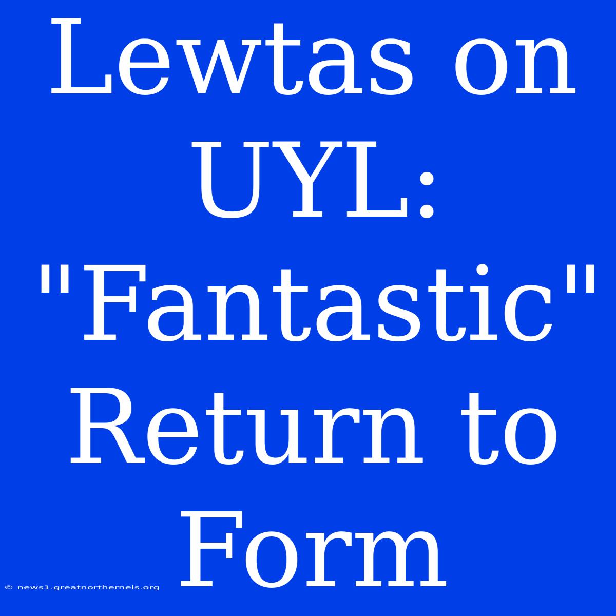 Lewtas On UYL: 