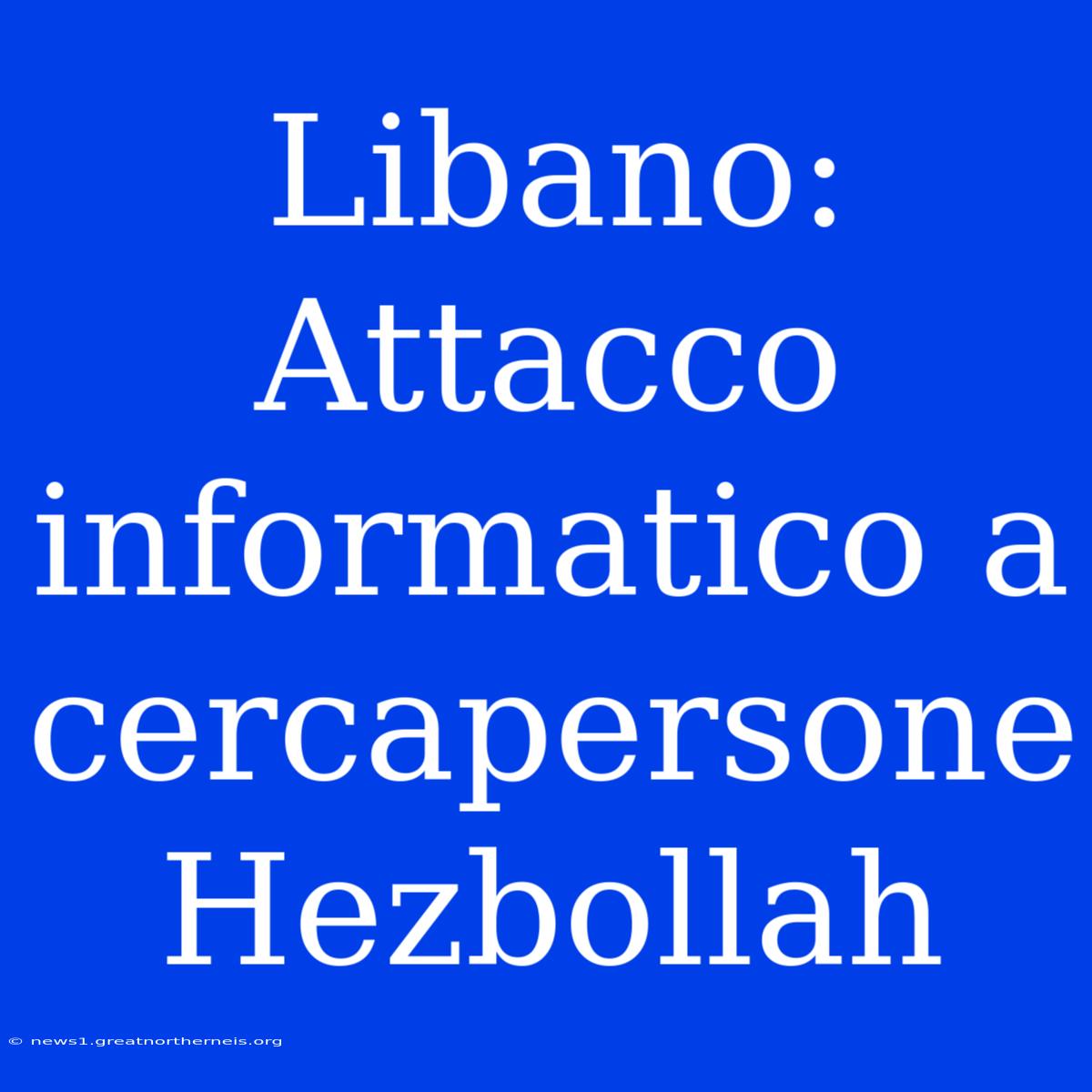 Libano: Attacco Informatico A Cercapersone Hezbollah