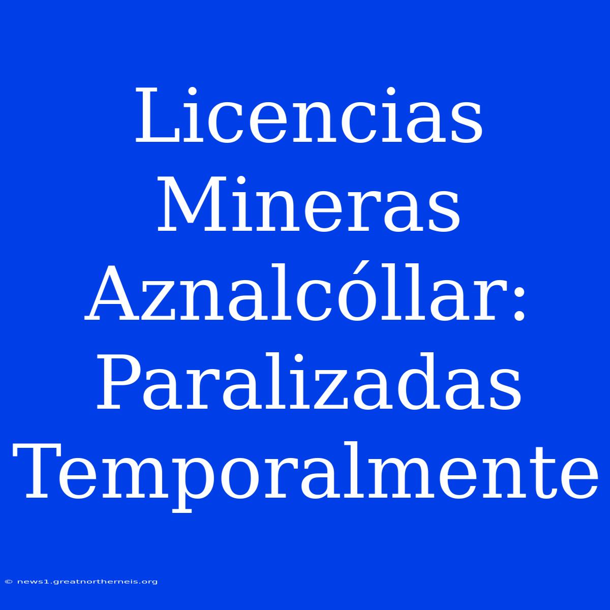 Licencias Mineras Aznalcóllar: Paralizadas Temporalmente