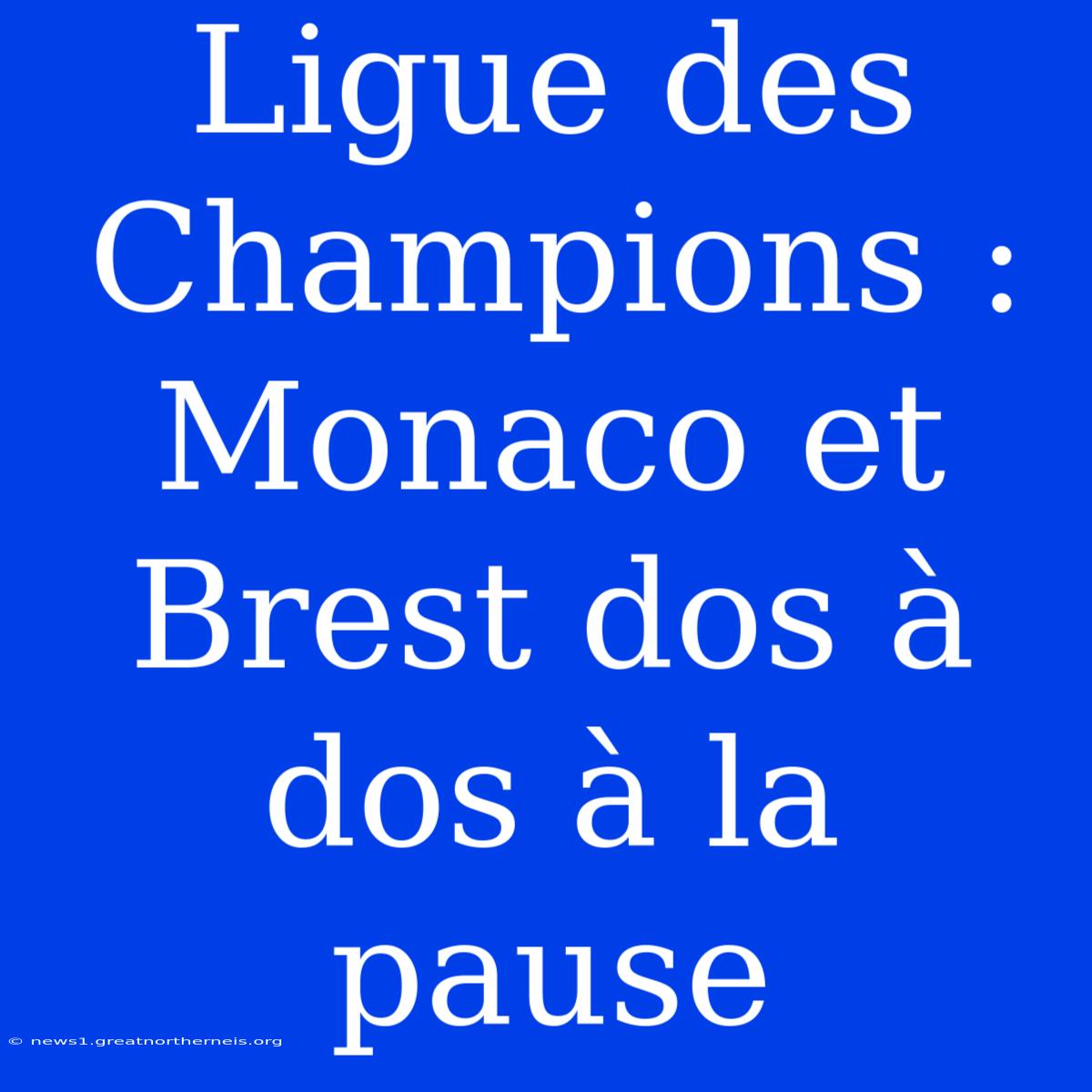 Ligue Des Champions : Monaco Et Brest Dos À Dos À La Pause