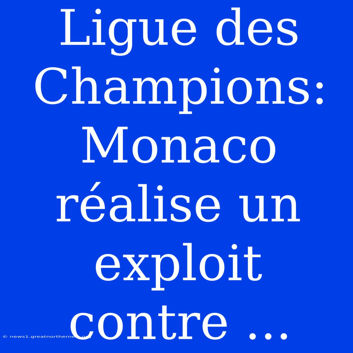 Ligue Des Champions: Monaco Réalise Un Exploit Contre ...