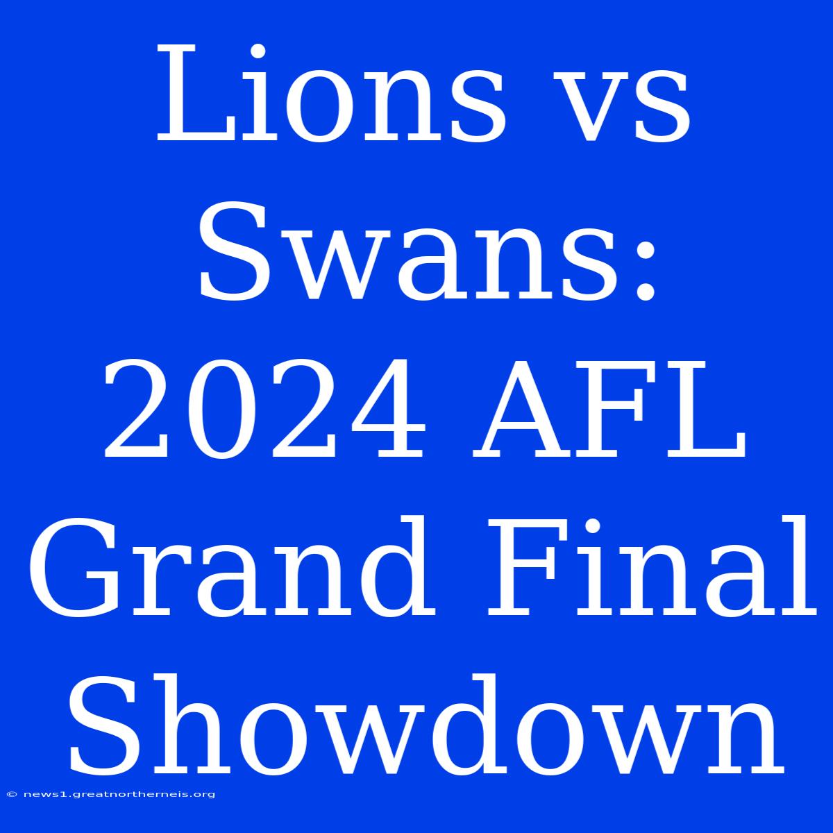 Lions Vs Swans: 2024 AFL Grand Final Showdown