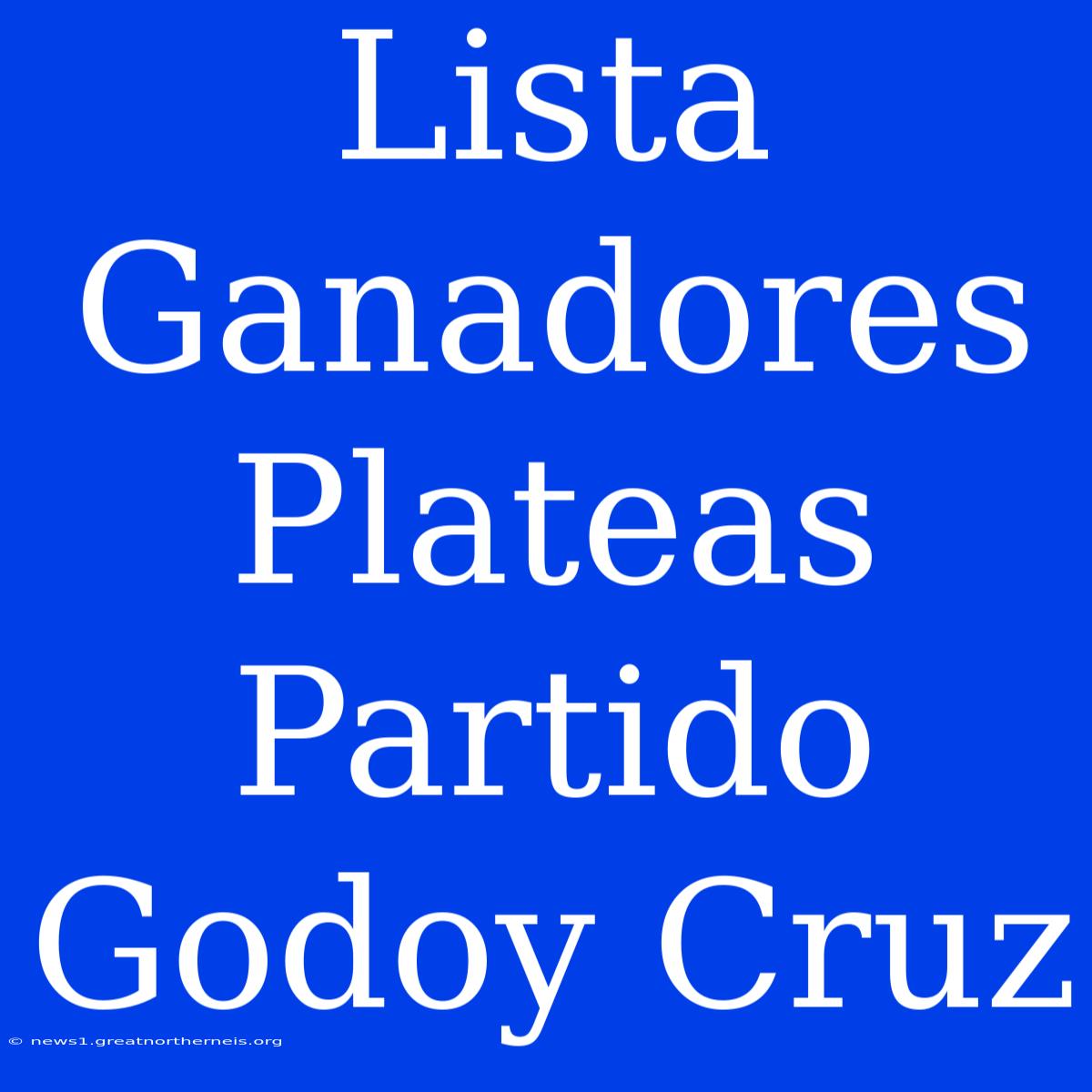 Lista Ganadores Plateas Partido Godoy Cruz