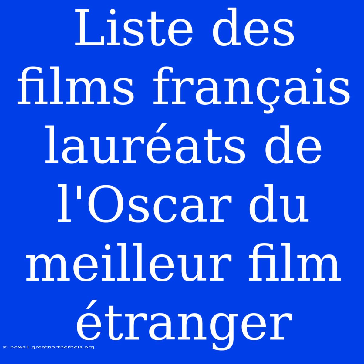 Liste Des Films Français Lauréats De L'Oscar Du Meilleur Film Étranger