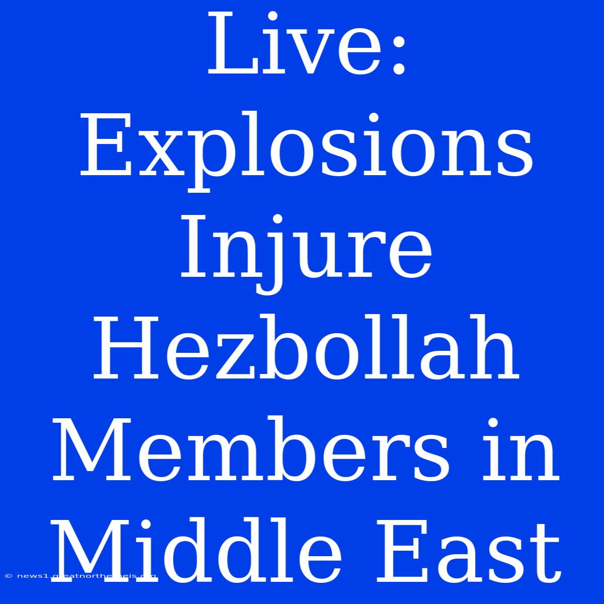 Live: Explosions Injure Hezbollah Members In Middle East