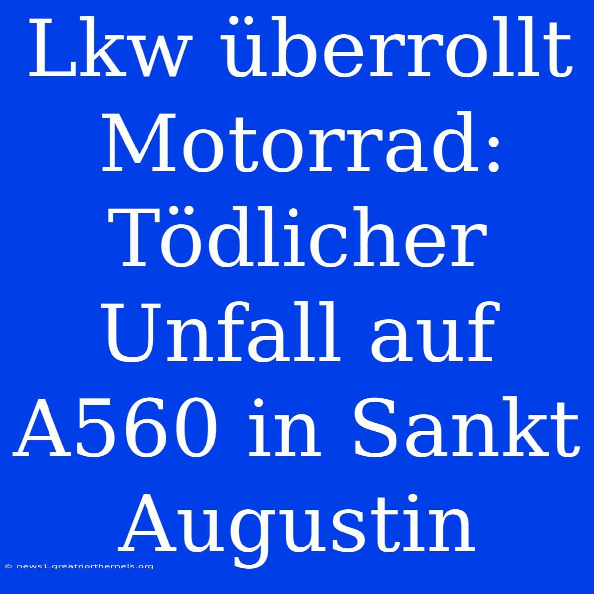 Lkw Überrollt Motorrad: Tödlicher Unfall Auf A560 In Sankt Augustin