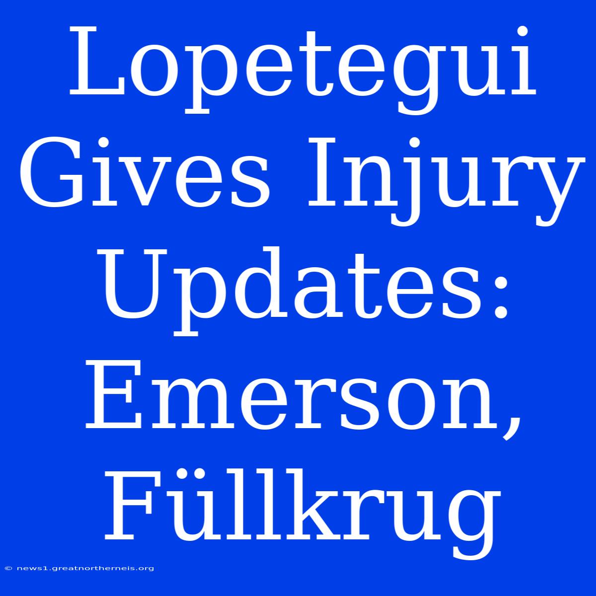 Lopetegui Gives Injury Updates: Emerson, Füllkrug