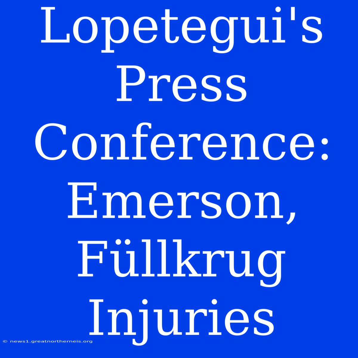 Lopetegui's Press Conference: Emerson, Füllkrug Injuries