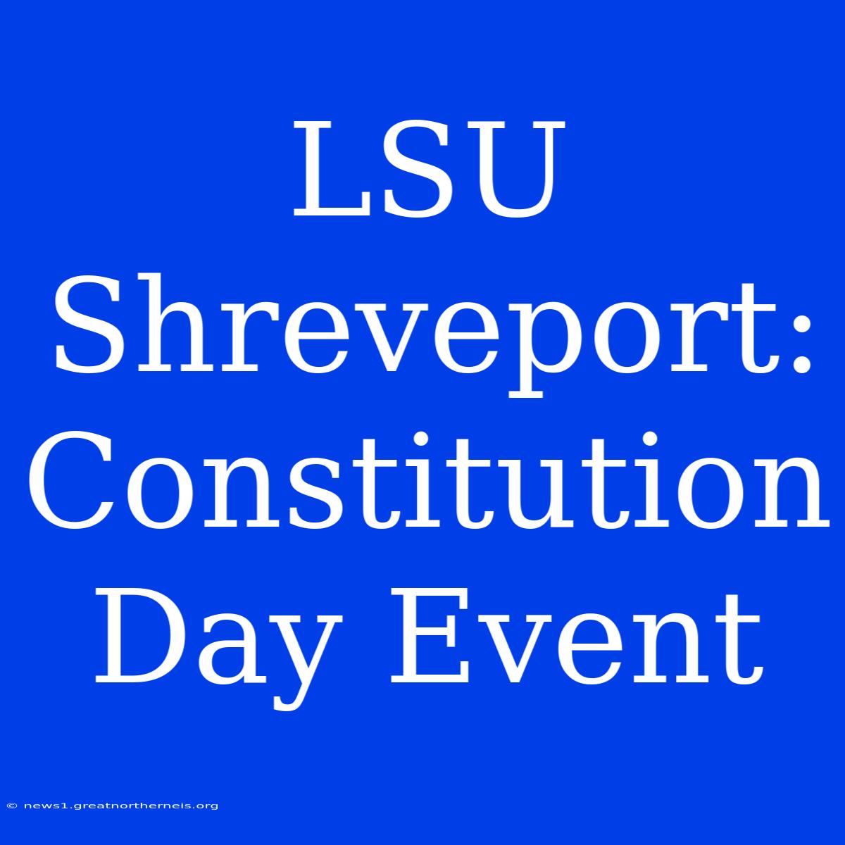 LSU Shreveport: Constitution Day Event