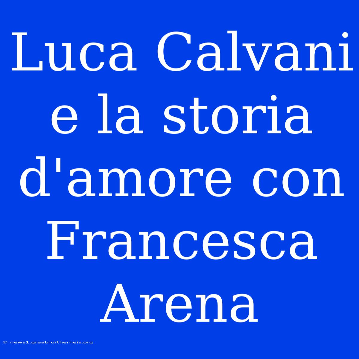 Luca Calvani E La Storia D'amore Con Francesca Arena