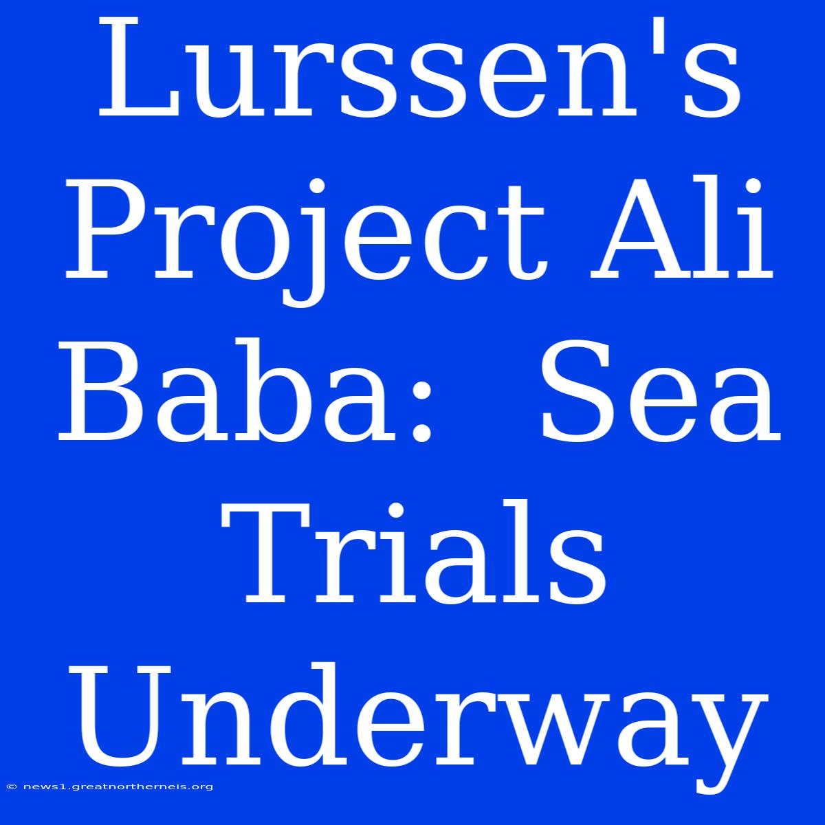 Lurssen's Project Ali Baba:  Sea Trials Underway