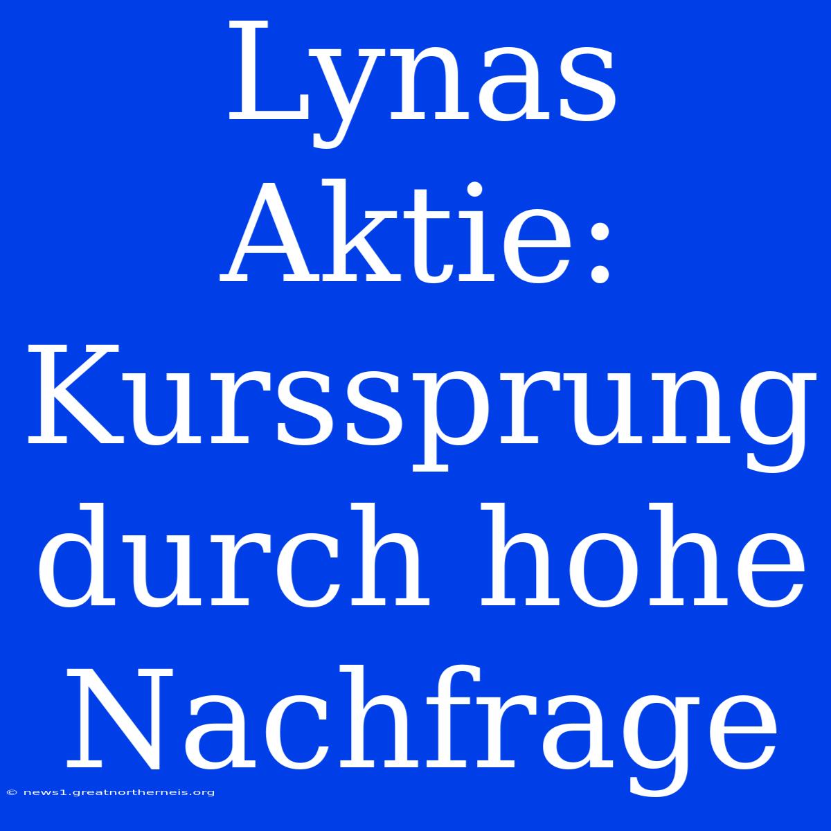 Lynas Aktie: Kurssprung Durch Hohe Nachfrage