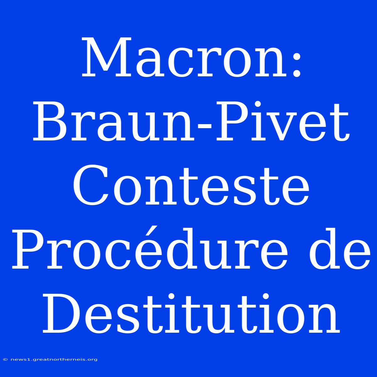 Macron: Braun-Pivet Conteste Procédure De Destitution