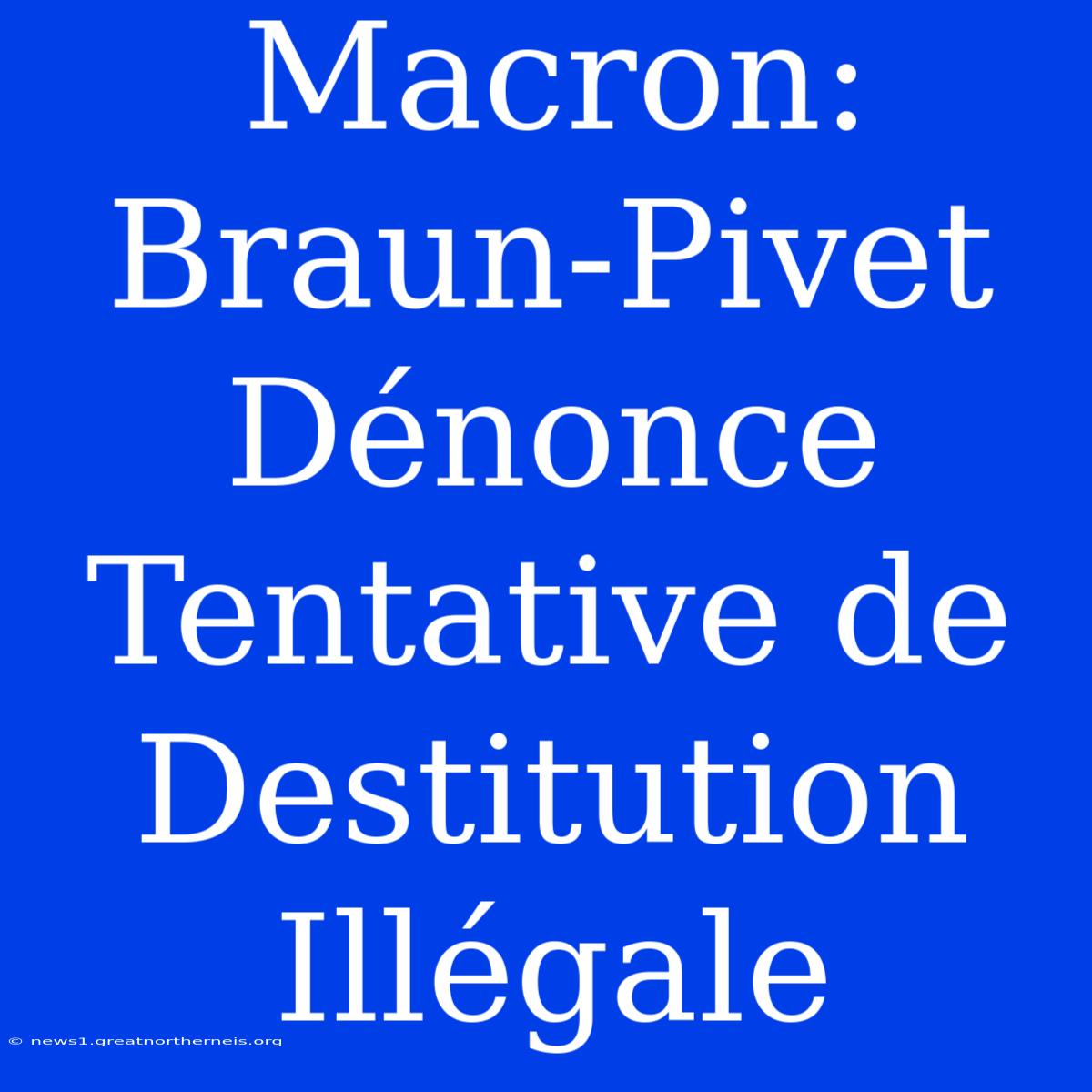 Macron: Braun-Pivet Dénonce Tentative De Destitution Illégale