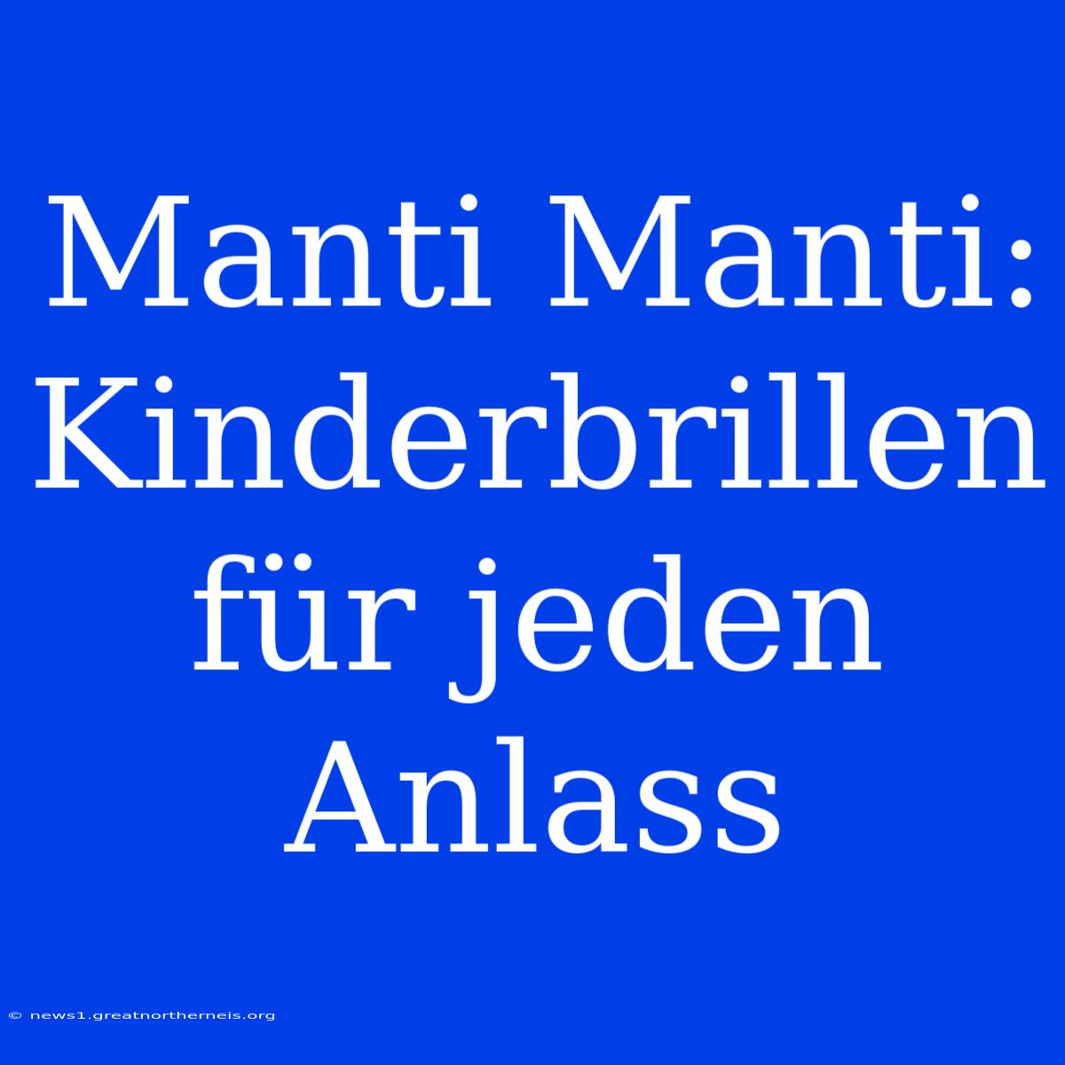 Manti Manti: Kinderbrillen Für Jeden Anlass