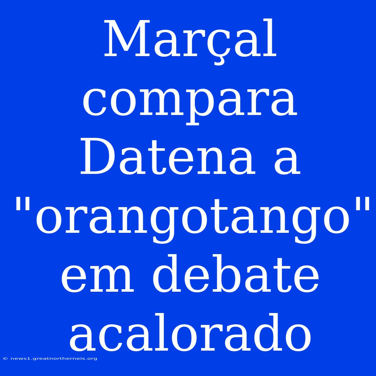 Marçal Compara Datena A 