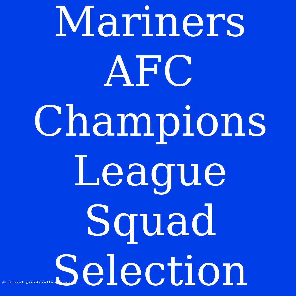 Mariners AFC Champions League Squad Selection