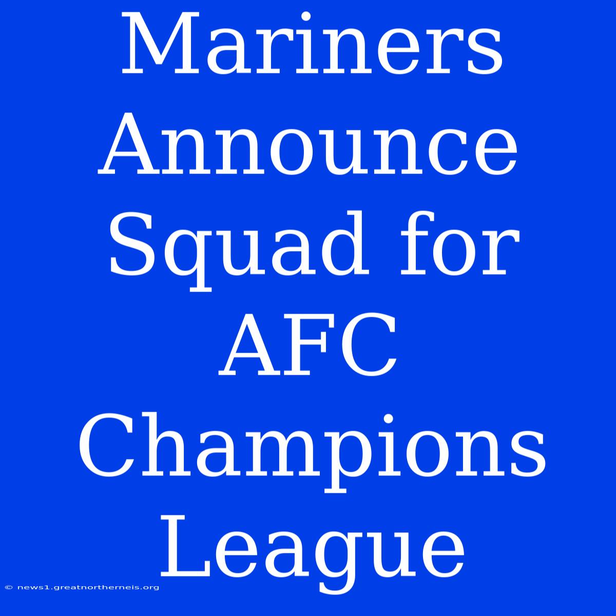 Mariners Announce Squad For AFC Champions League