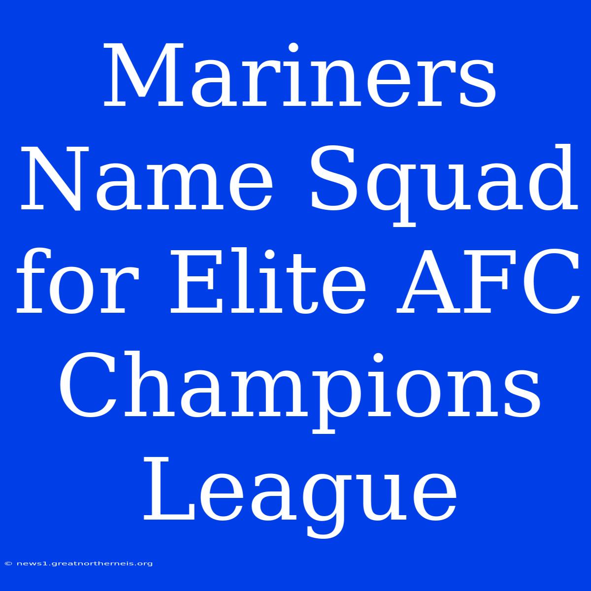 Mariners Name Squad For Elite AFC Champions League