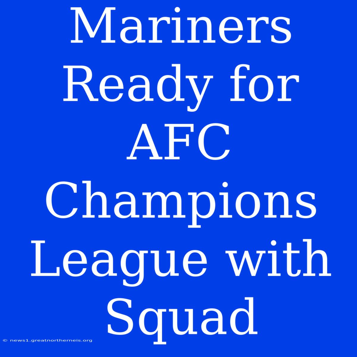 Mariners Ready For AFC Champions League With Squad