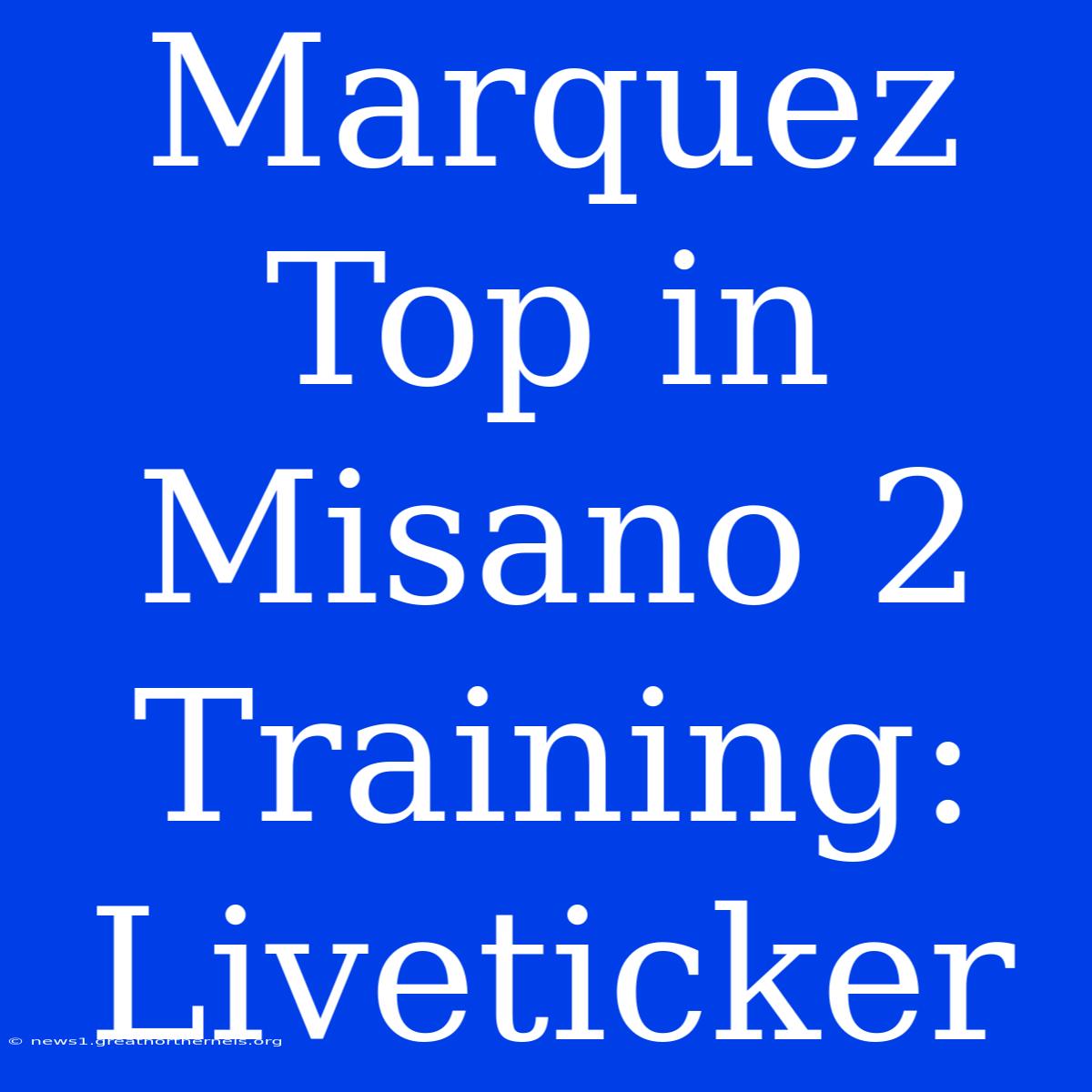 Marquez Top In Misano 2 Training: Liveticker