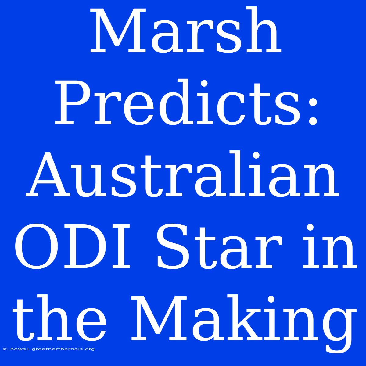 Marsh Predicts: Australian ODI Star In The Making