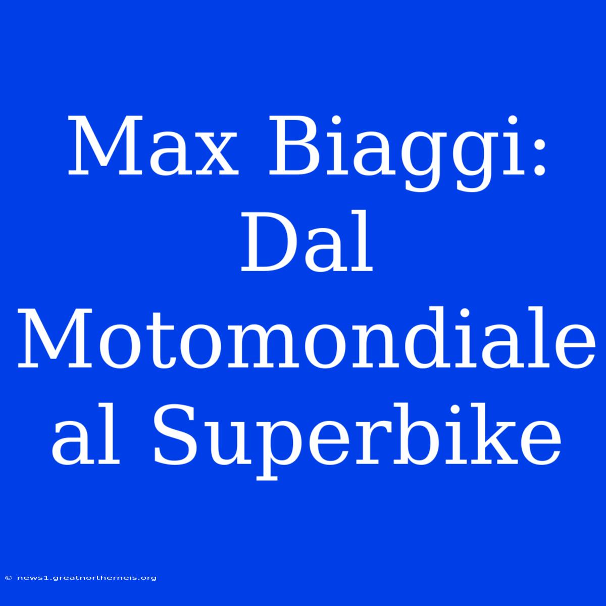 Max Biaggi: Dal Motomondiale Al Superbike