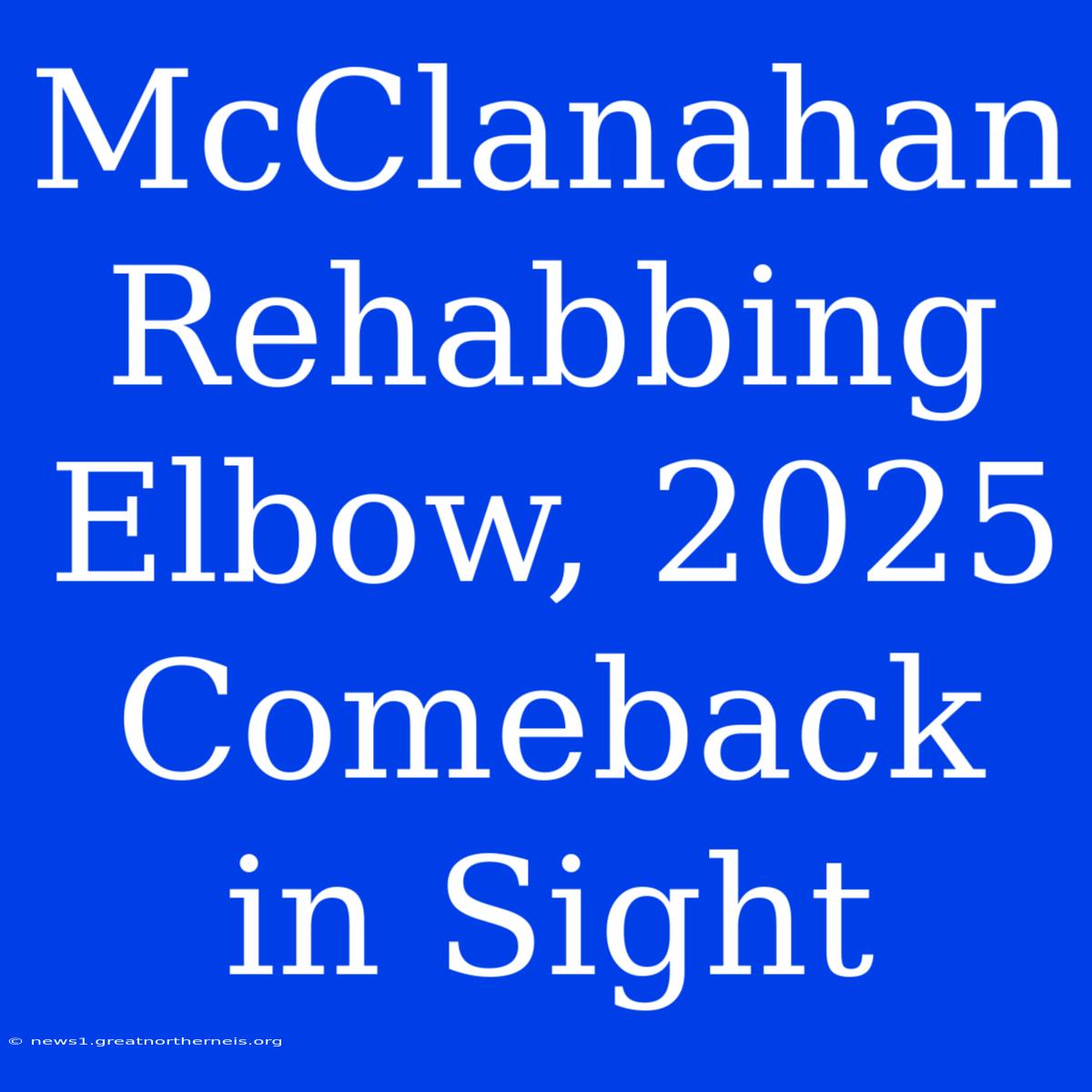 McClanahan Rehabbing Elbow, 2025 Comeback In Sight