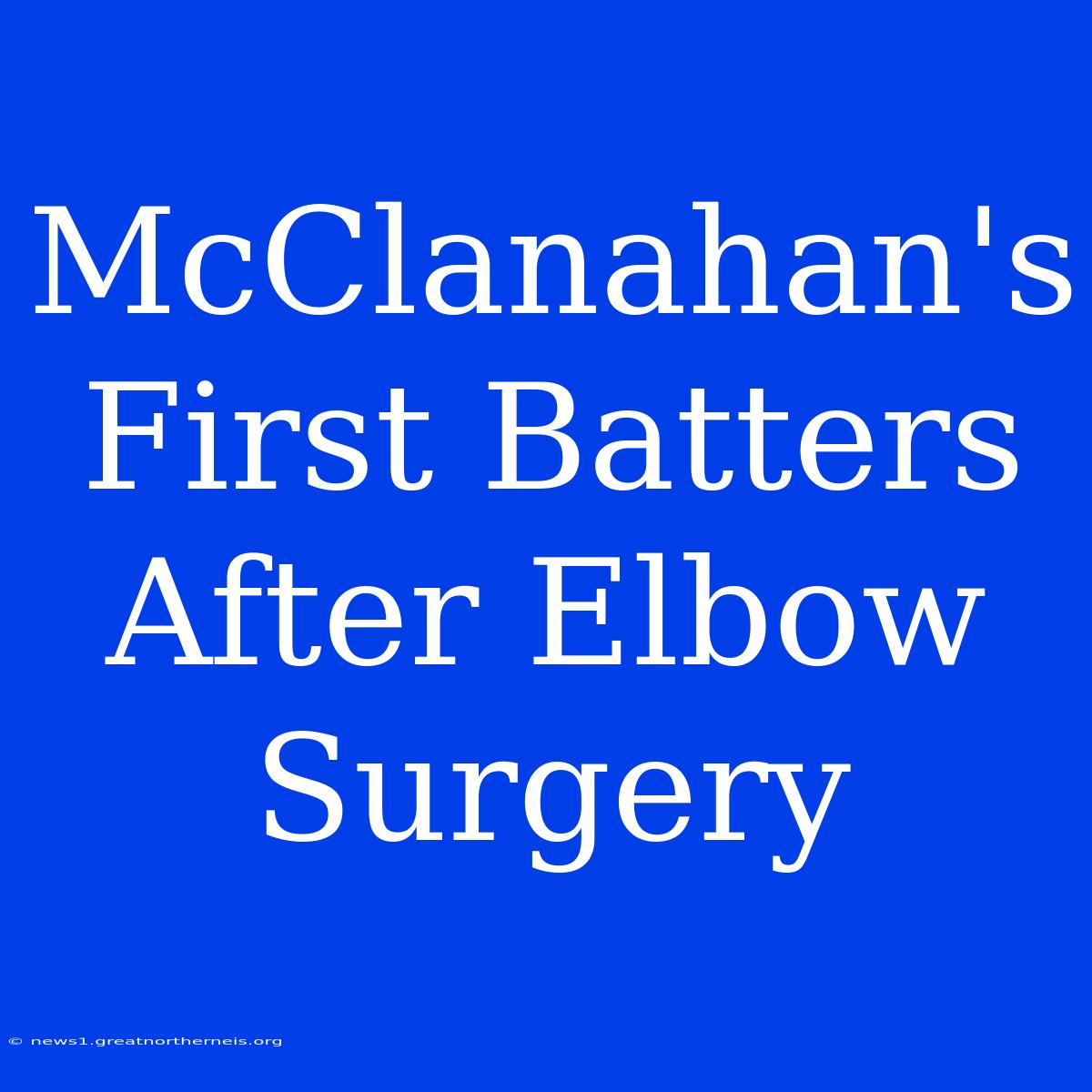 McClanahan's First Batters After Elbow Surgery