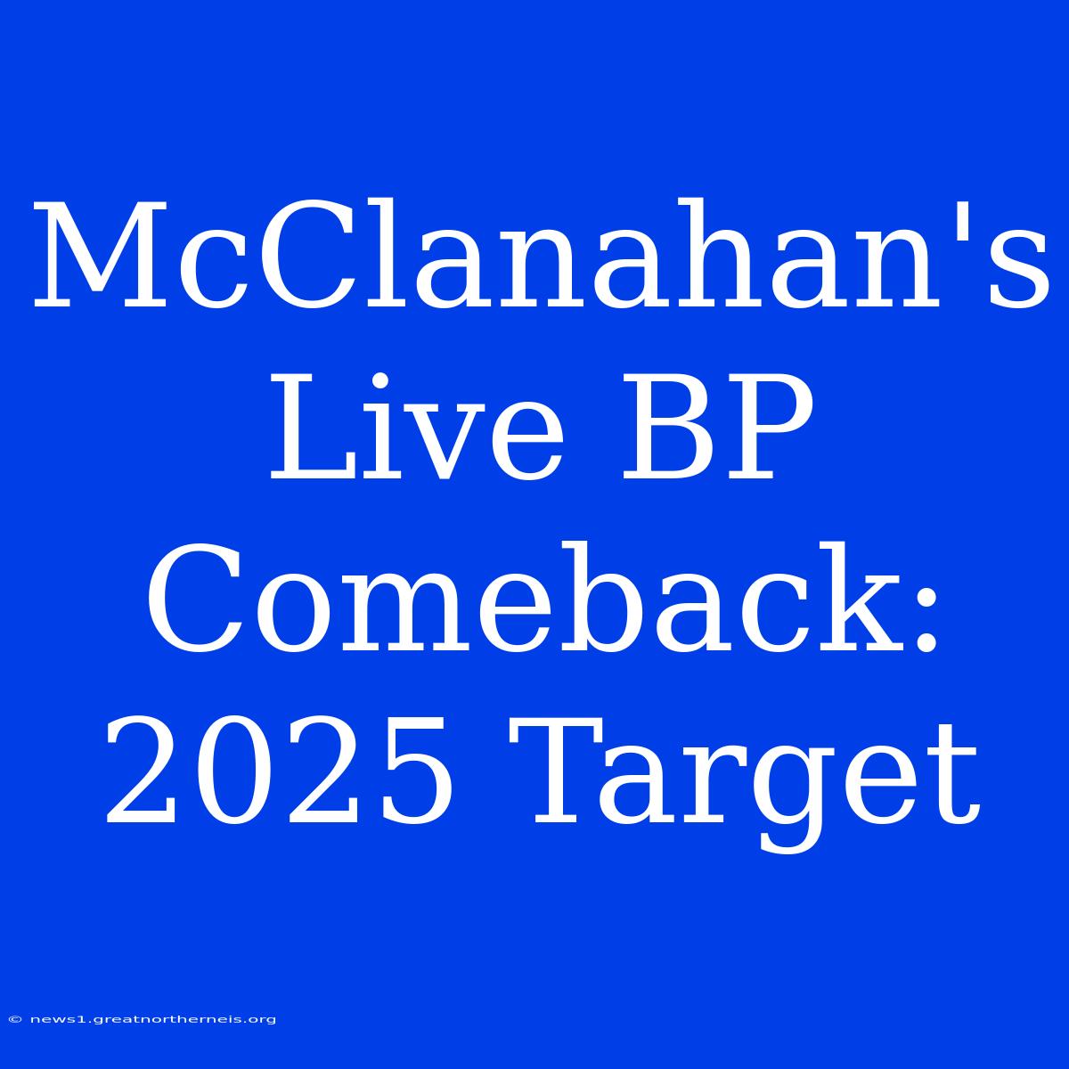 McClanahan's Live BP Comeback: 2025 Target