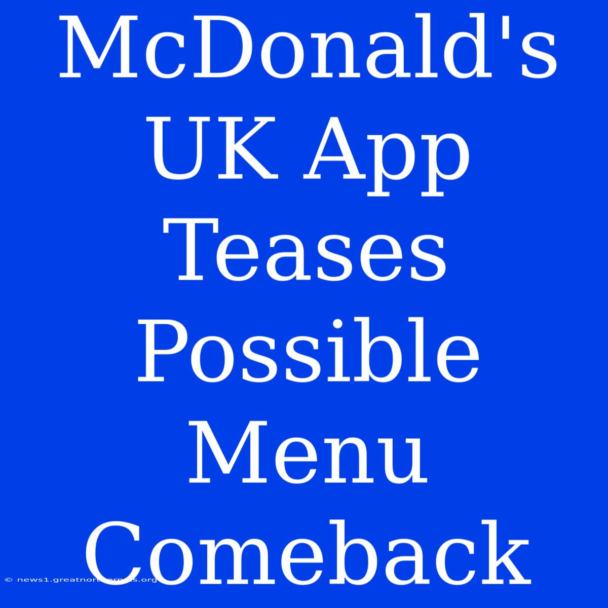 McDonald's UK App Teases Possible Menu Comeback