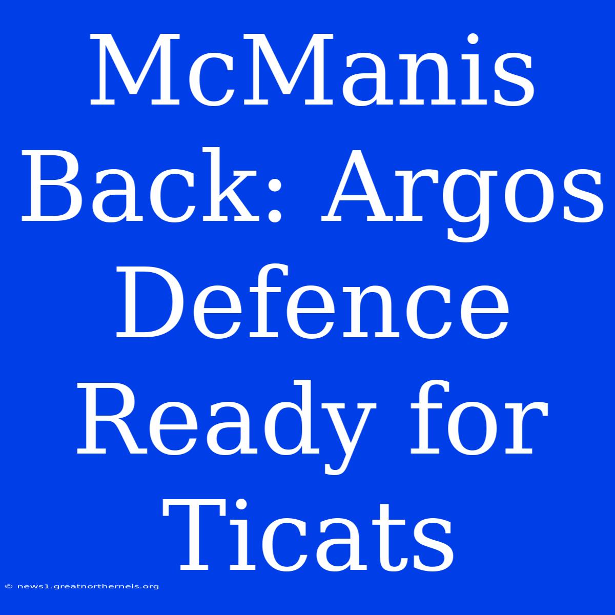 McManis Back: Argos Defence Ready For Ticats