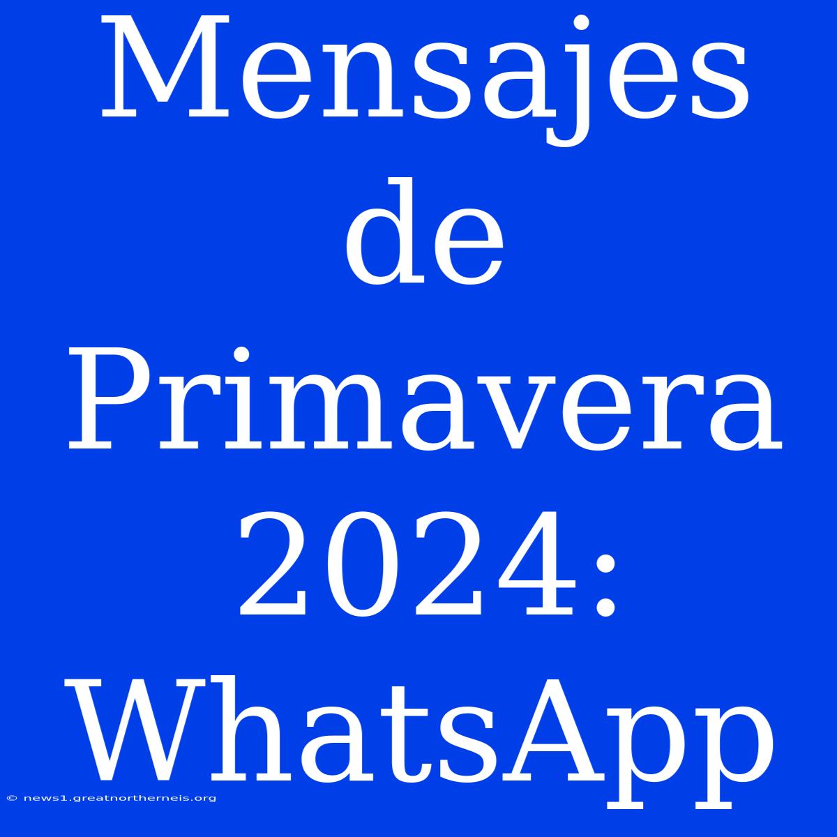 Mensajes De Primavera 2024: WhatsApp