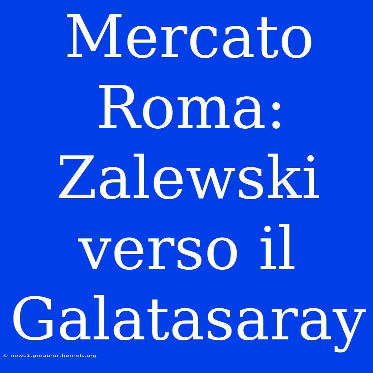 Mercato Roma: Zalewski Verso Il Galatasaray