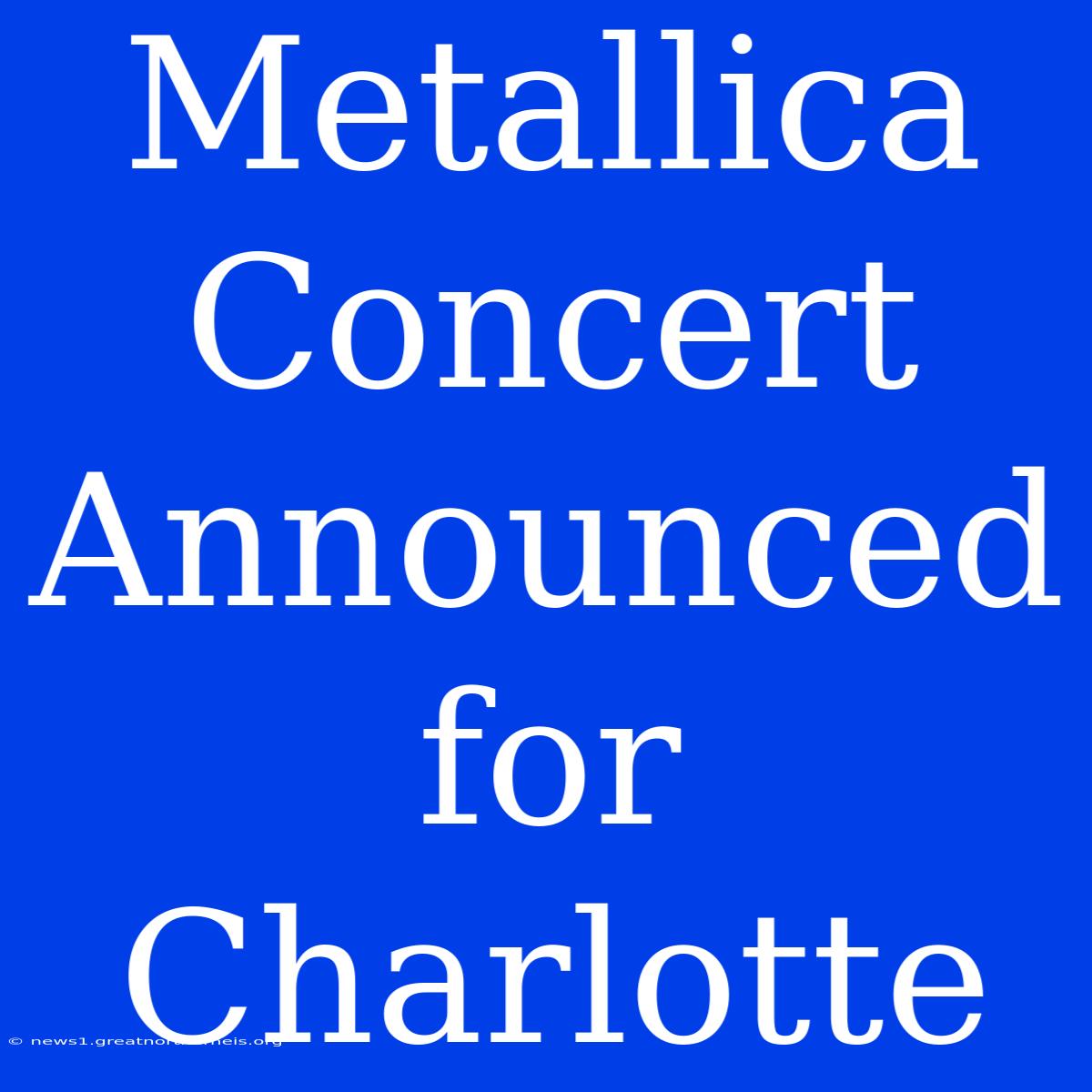 Metallica Concert Announced For Charlotte