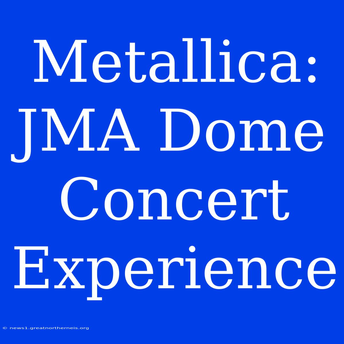 Metallica: JMA Dome Concert Experience