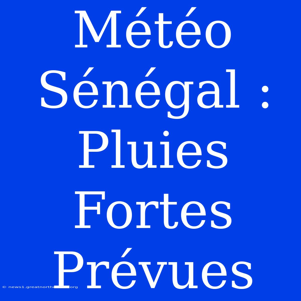 Météo Sénégal : Pluies Fortes Prévues