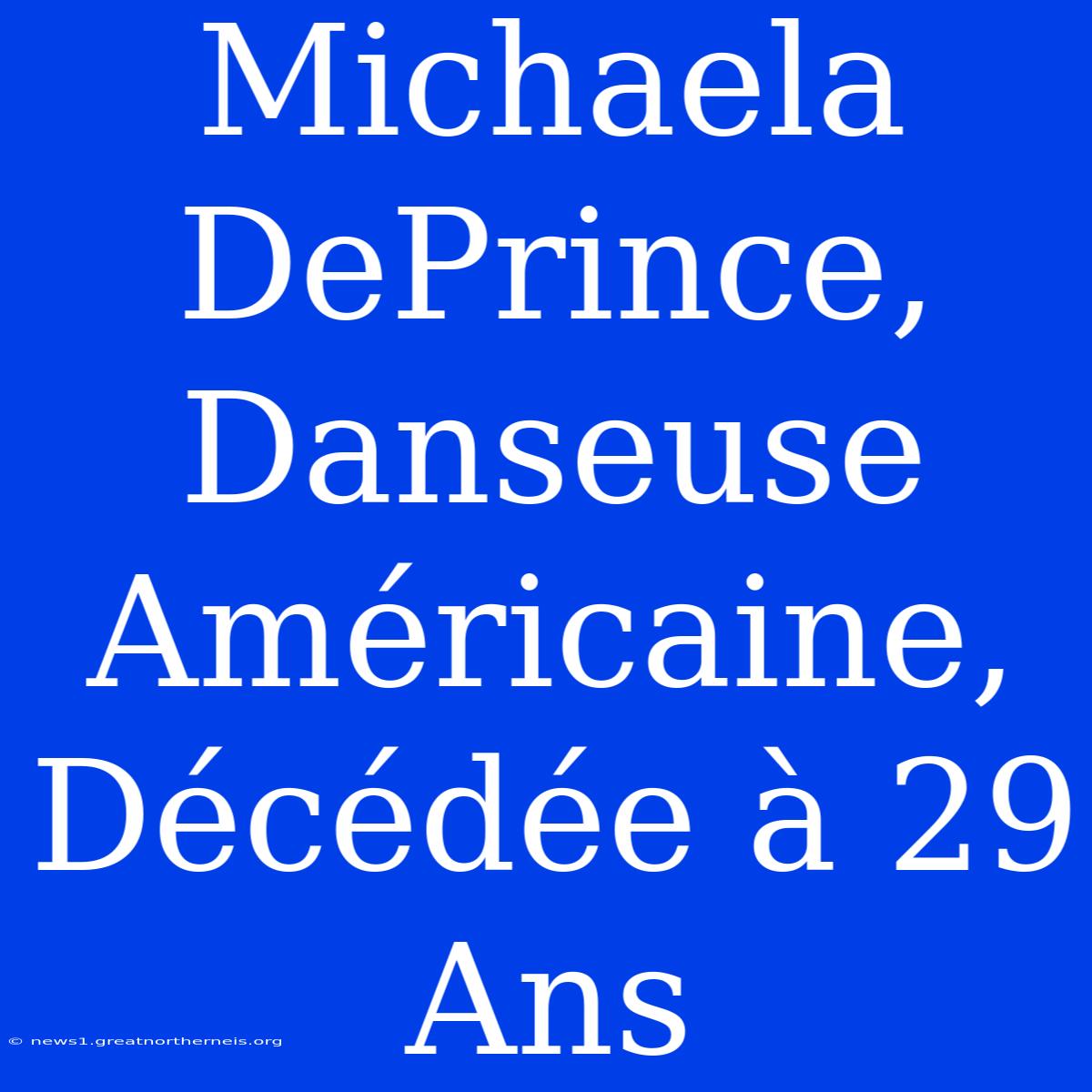 Michaela DePrince, Danseuse Américaine, Décédée À 29 Ans