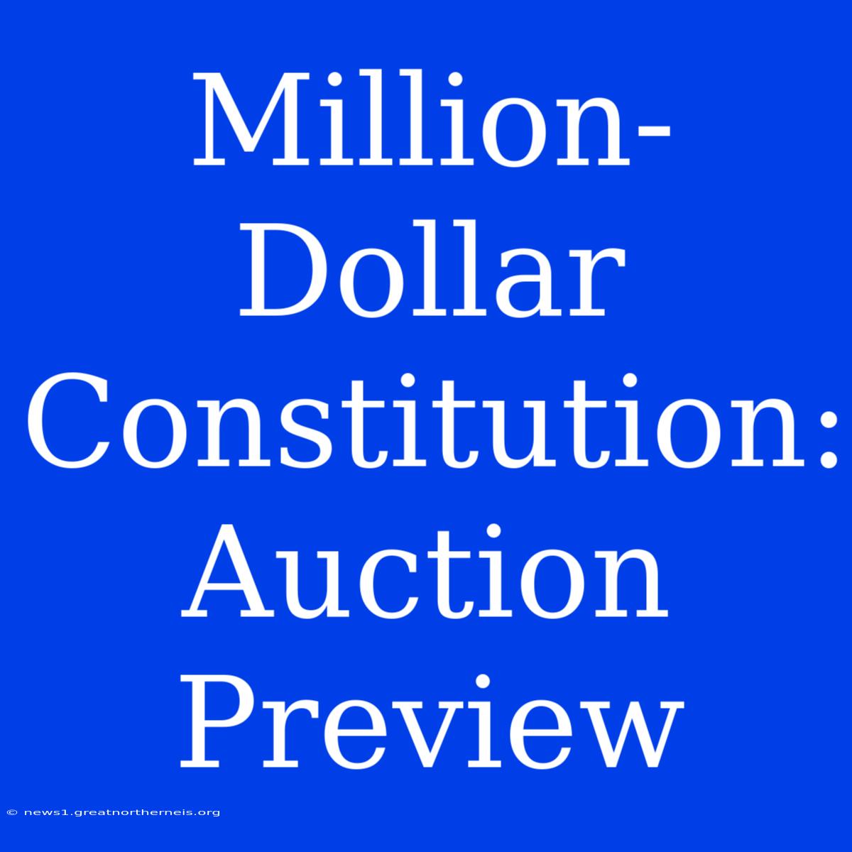 Million-Dollar Constitution: Auction Preview