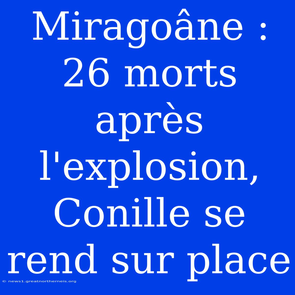 Miragoâne : 26 Morts Après L'explosion, Conille Se Rend Sur Place