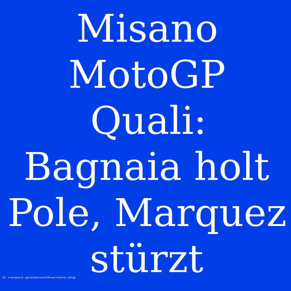 Misano MotoGP Quali: Bagnaia Holt Pole, Marquez Stürzt