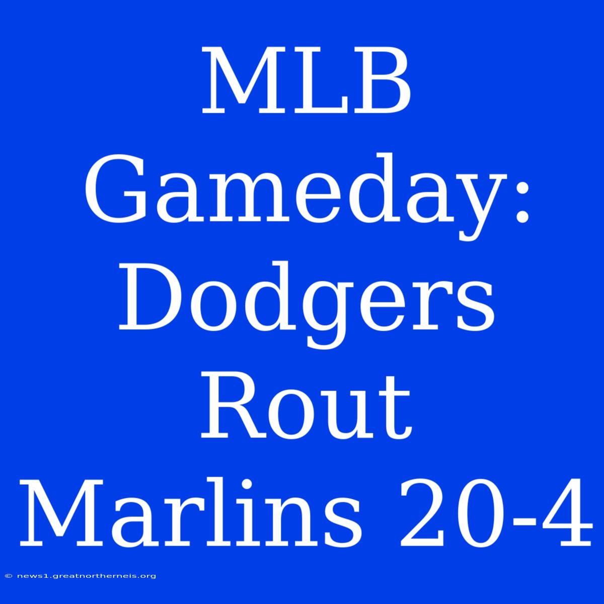 MLB Gameday: Dodgers Rout Marlins 20-4