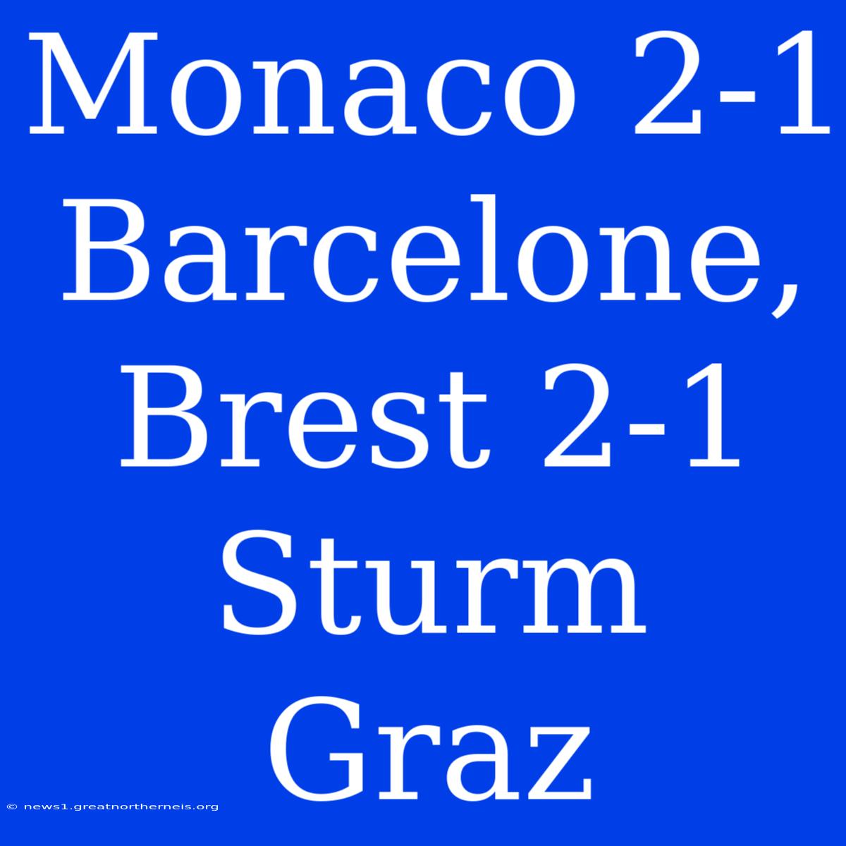 Monaco 2-1 Barcelone, Brest 2-1 Sturm Graz